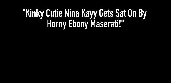  Kinky Cutie Nina Kayy Gets Sat On By Horny Ebony Maserati!